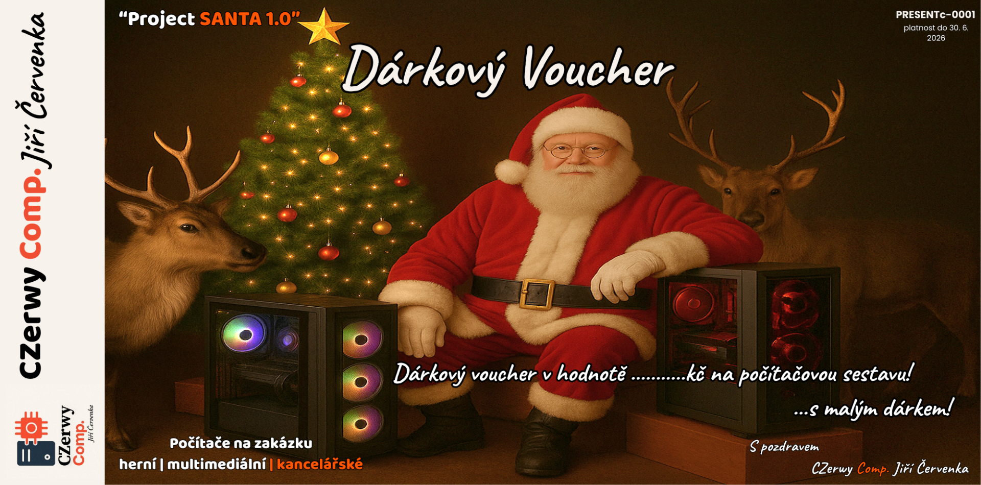  Voucher na počítačovou sestavu ve Vámi zvolené hodnotě. *platba při realizaci sestavy